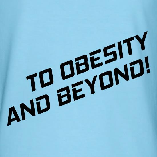 To Obesity And Beyond t shirt